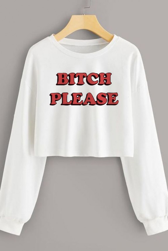 Bitch please white crop sweatshirt
